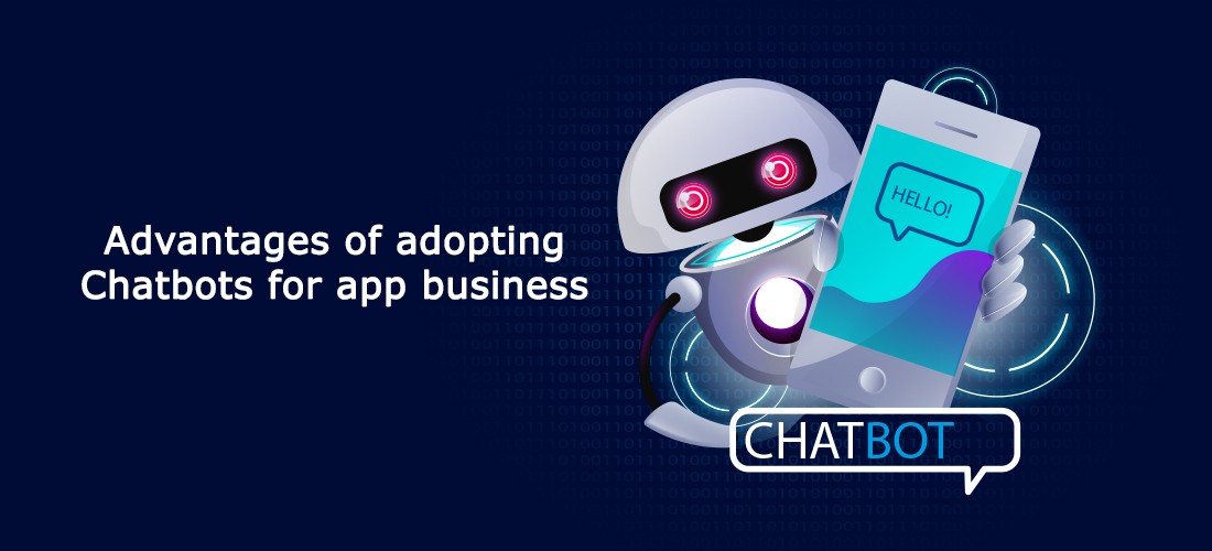 Advantages of adopting Chatbots for app business
