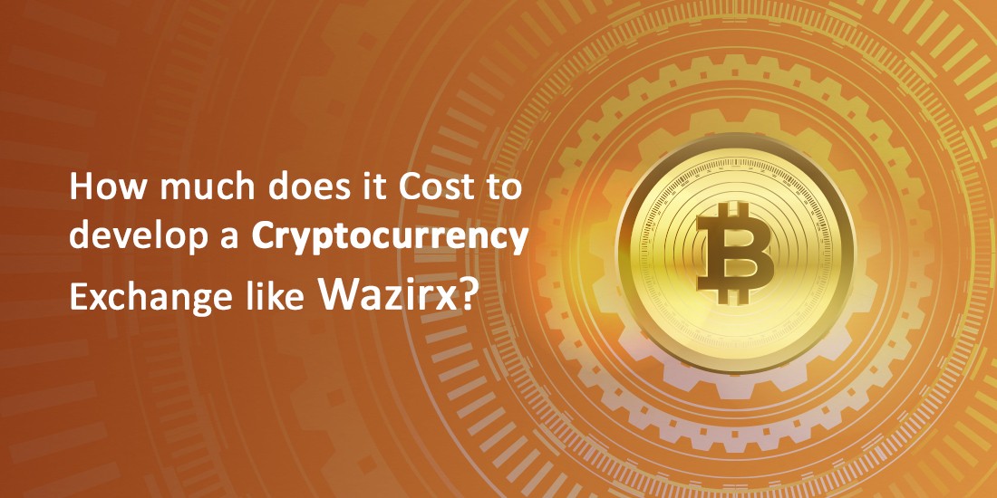 How much does it cost to develop a cryptocurrency exchange like Wazirx?