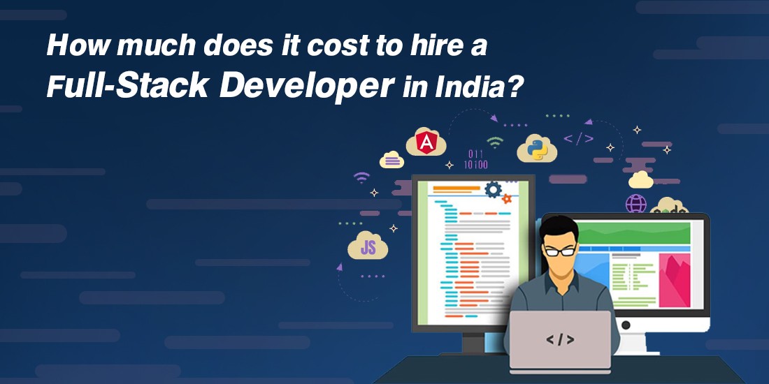 How much does it cost to hire a full-stack developer in India?