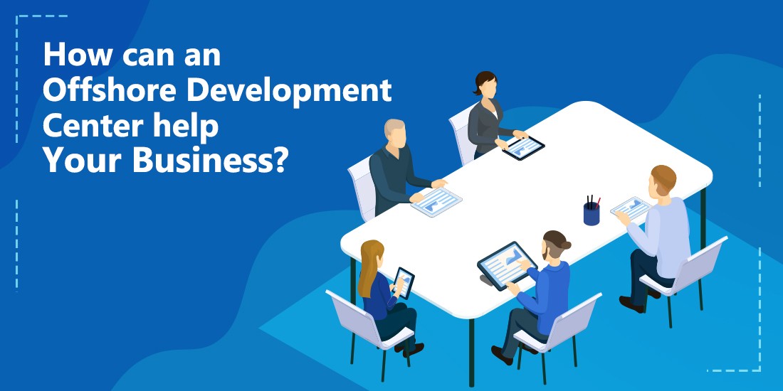 How Can an Offshore Development Center Help Your Business?