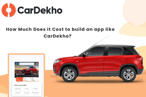 How Much Does it Cost to develop an app like CarDekho?