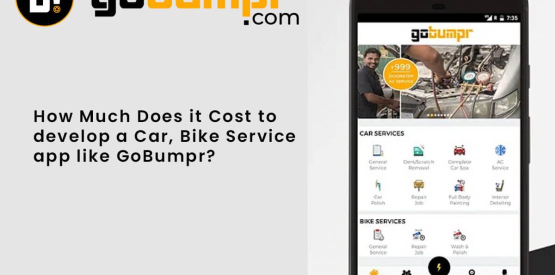 how much does it cost to develop a car and bike service app like gobumpr?