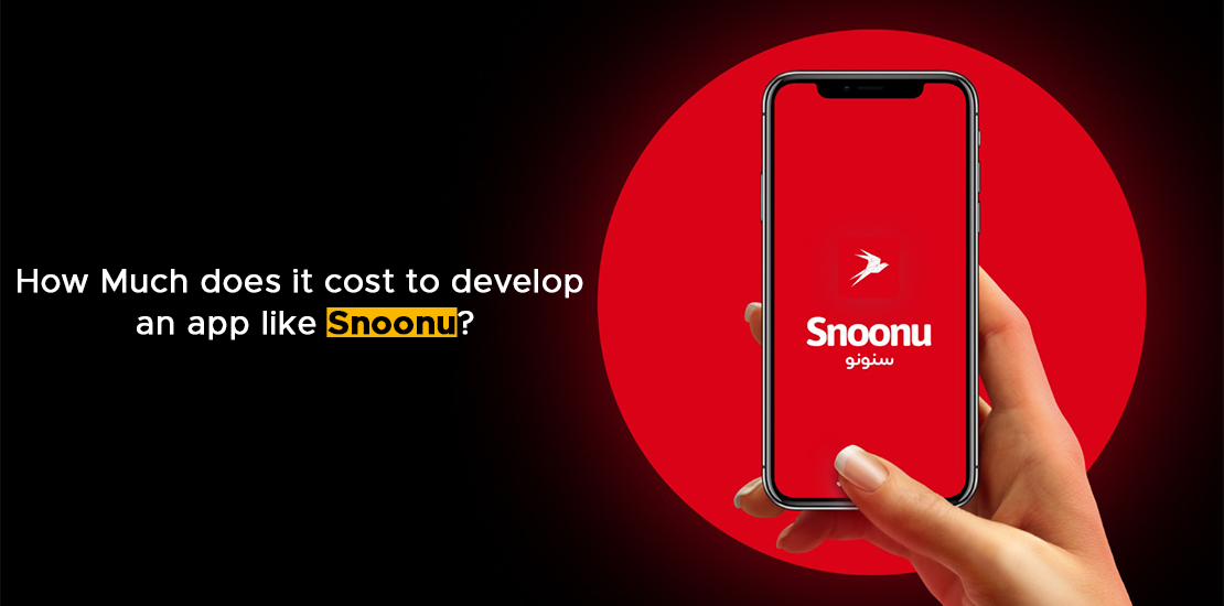 How Much does it cost to develop an app like Snoonu