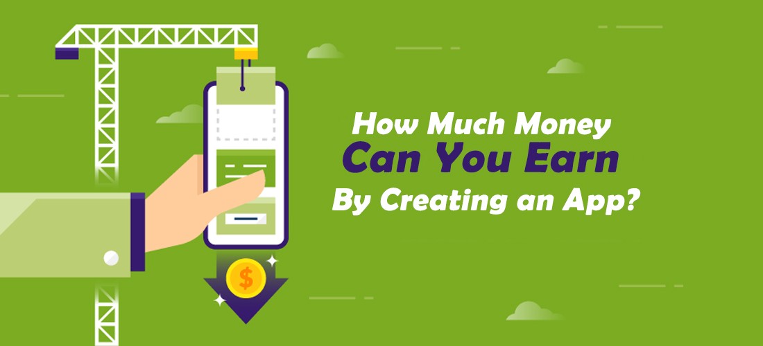 How Much Money Can You Earn By Creating an App