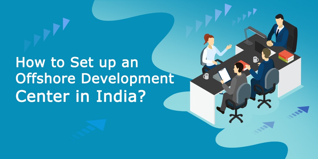How to Set up an Offshore Development Center in India?