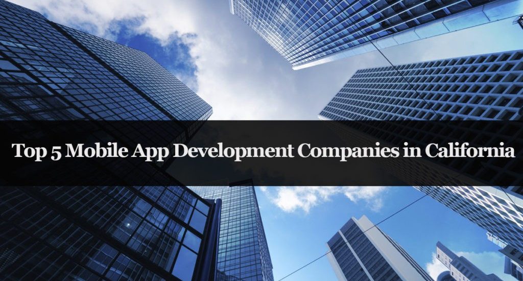 Top Mobile App Development Companies in California, USA