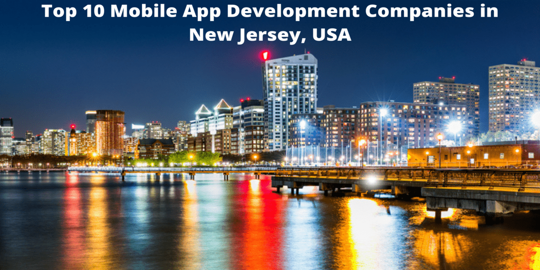 Top 10 Mobile App Development Companies in New Jersey, USA