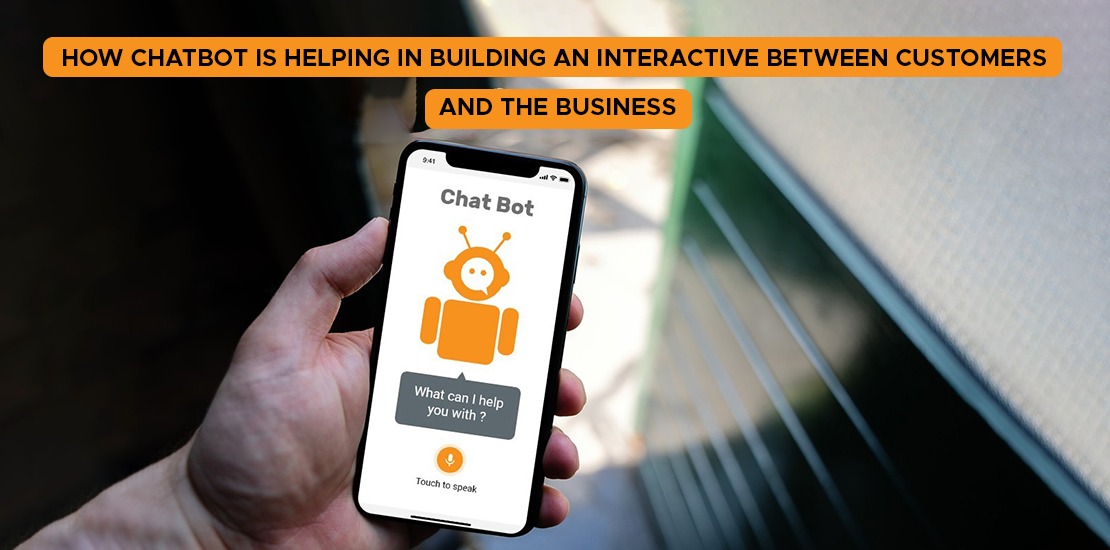 How-chatbot-is-helping-in-building-an-interactive-medium-between-customers-and-the-business