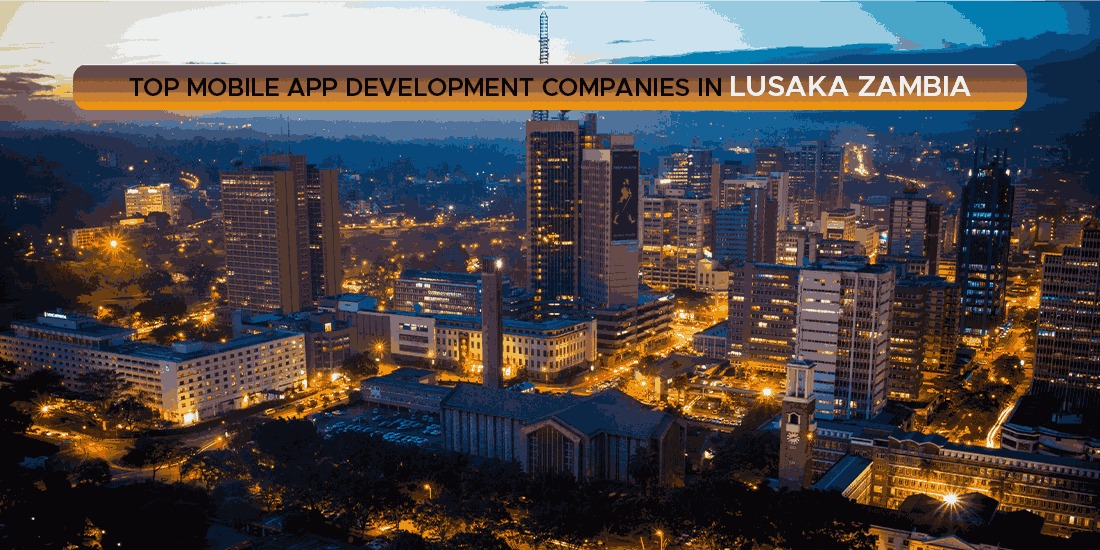 Top Mobile App Development Companies in Lusaka Zambia